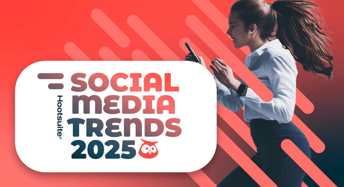 Hootsuite social media trends 2025